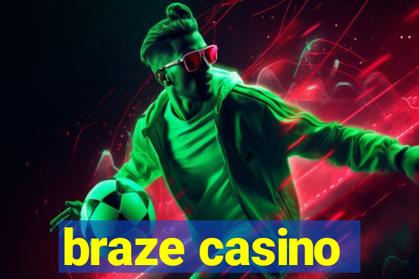 braze casino